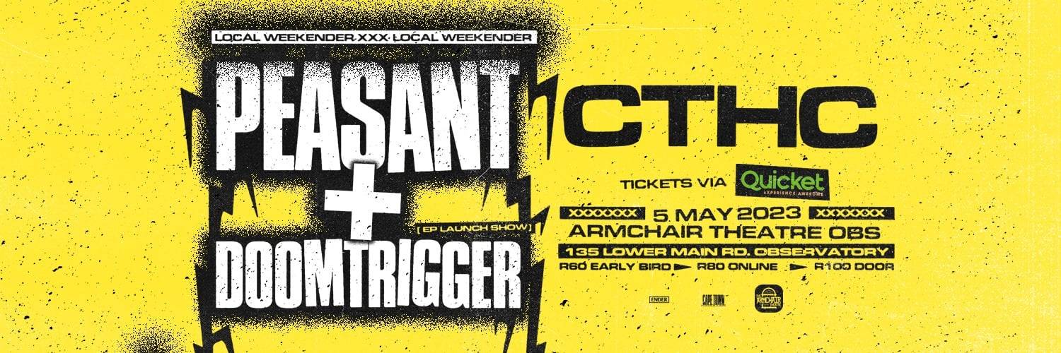 Local Weekender CTHC -Peasant x Doomtrigger [EP Launch Show]Giggity, Cape Town