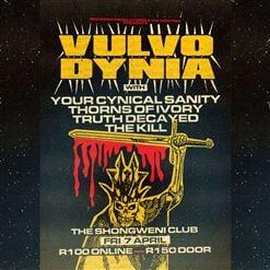 Red Door Productions and Vulvodynia Present

Vulvodynia in Durban

Supported by
Your Cynical Sanity
Thorns of Ivory
Truth Decayed
The Kill

Venue: The Durban Shongweni Club
Date : 7 April 2023

Tickets :
R100 Online
R150 Door
