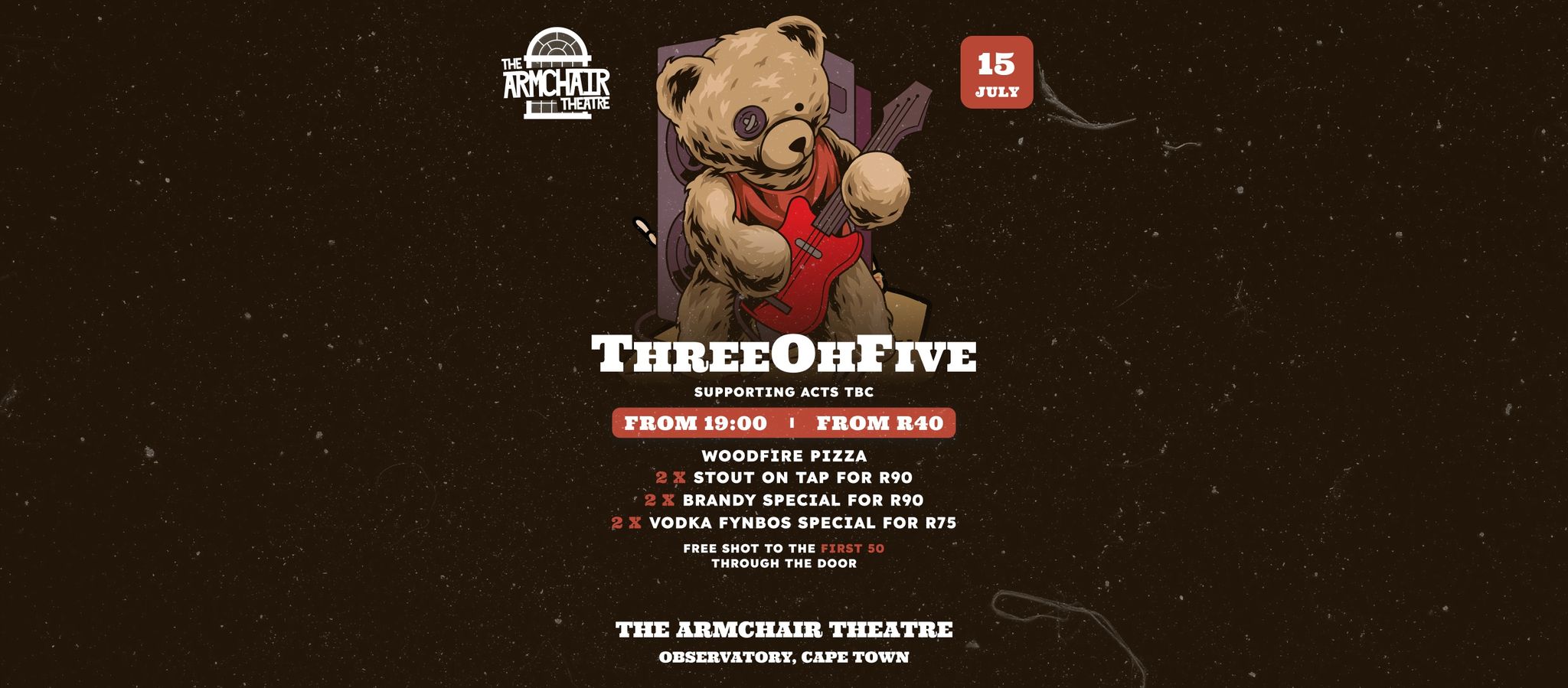 
ThreeOhFive LIVE At The Armchair Theatre: A Night of Unforgettable Music

Join us for an incredible live performance by ThreeOhFive at The Armchair Theatre. Get ready to be blown away by their captivating music and dynamic stage presence.

Event Details:
Date: Saturday, July 15
Time: 20:00 - 23:00
Venue: The Armchair Theatre, 135 Lower Main Rd, Observatory, Cape Town, 7925

Ticket Information:
Secure your spot for this extraordinary musical experience. Tickets are available and can be purchased online for your convenience. Payments are secure and encrypted, ensuring a hassle-free transaction.

Directions:
Finding your way to The Armchair Theatre is easy:
Address: 135 Lower Main Rd, Observatory, Cape Town, 7925.
Use the provided directions or your preferred navigation app to reach the venue without any hassle.

Prepare yourself for a night filled with incredible music and unforgettable moments. ThreeOhFive is ready to deliver an exceptional performance that will leave you wanting more. Get your tickets now and be a part of this extraordinary event.
