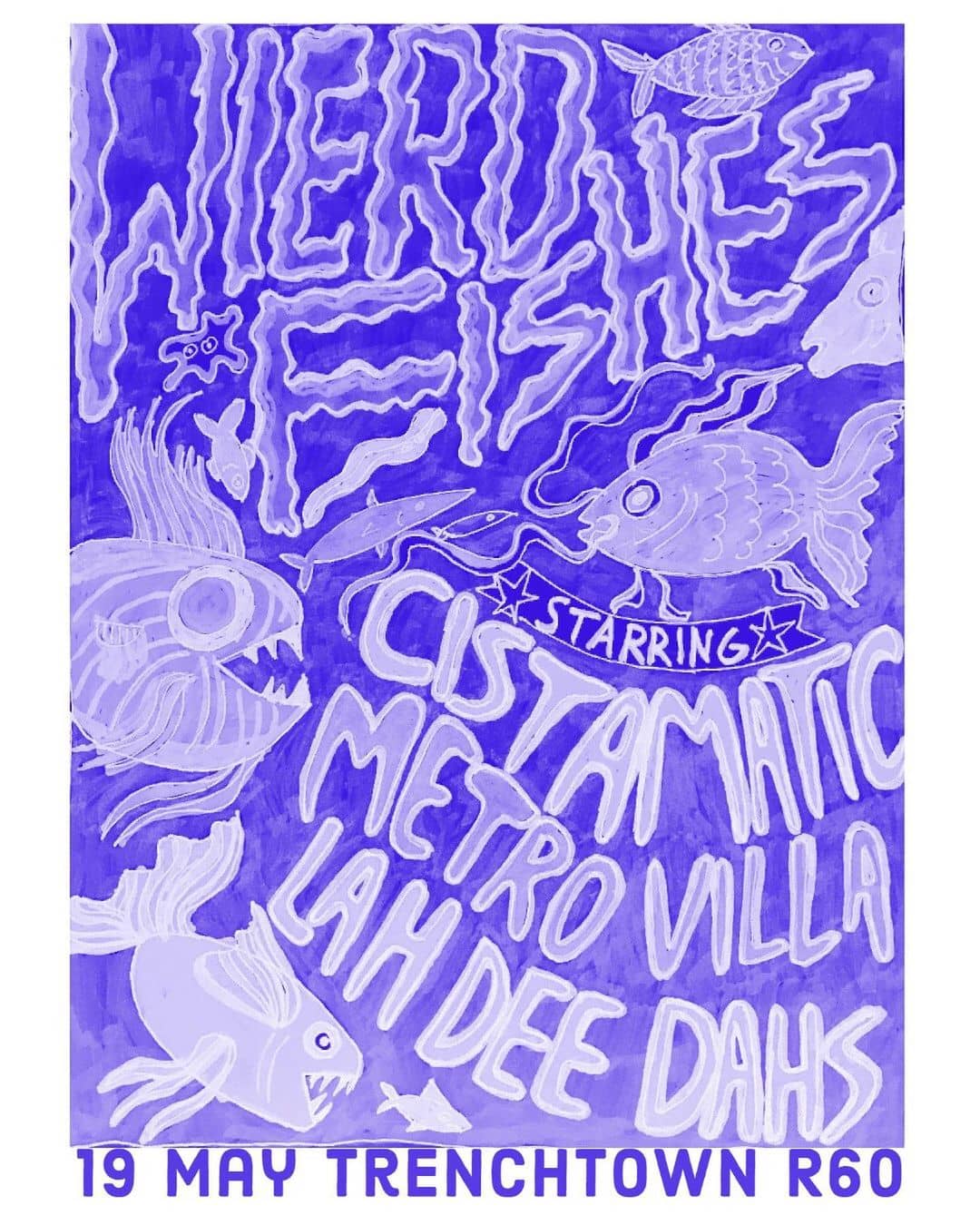 Weird Fishees - Cistamatic x Metro Villa x Lah Dee DahsGiggity, Cape Town