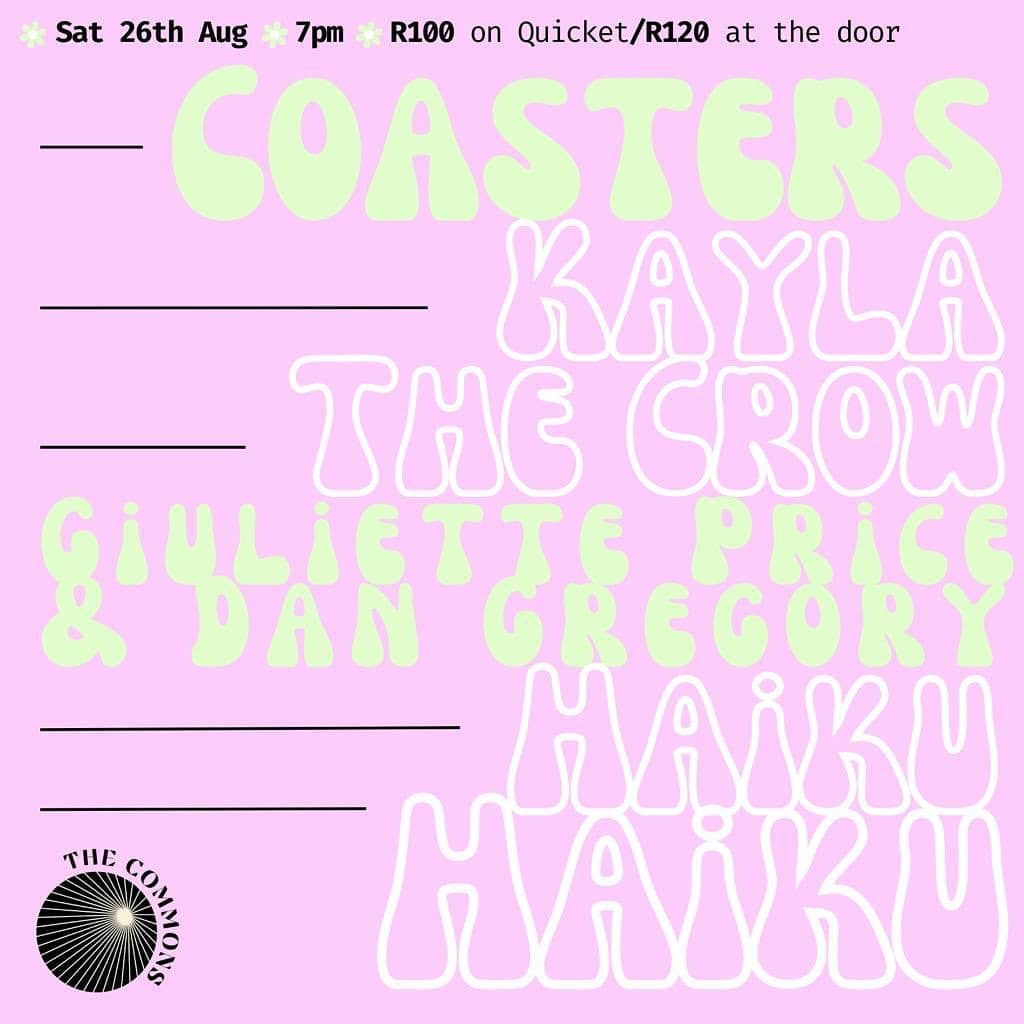 Coasters, Kayla the Crow, Guiliette Price, Dan Gregory, Haiku HaikuGiggity, Cape Town